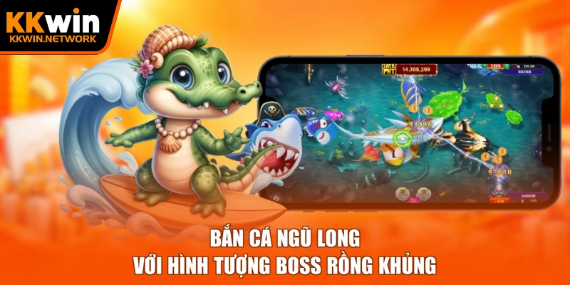 Bắn cá Ngũ Long với hình tượng boss rồng khủng