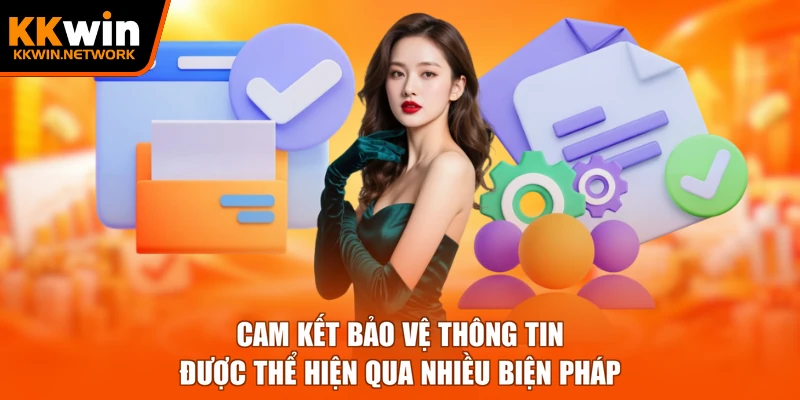 Cam kết bảo vệ thông tin được thể hiện qua nhiều biện pháp