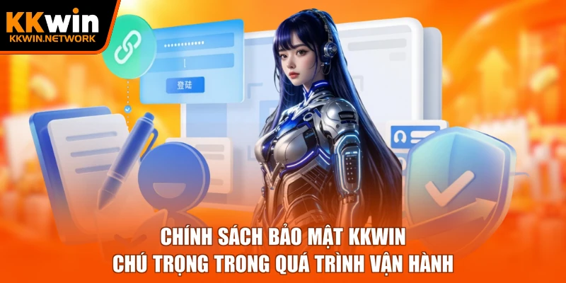 Chính sách bảo mật KKWIN chú trọng trong quá trình vận hành