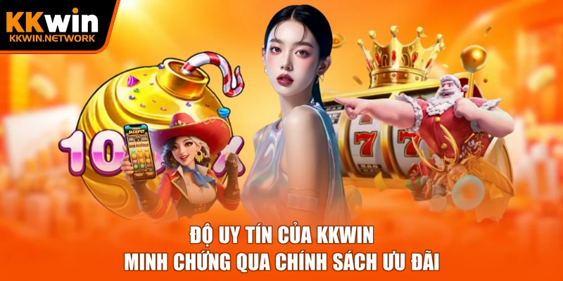 Độ uy tín của KKWIN minh chứng qua chính sách ưu đãi