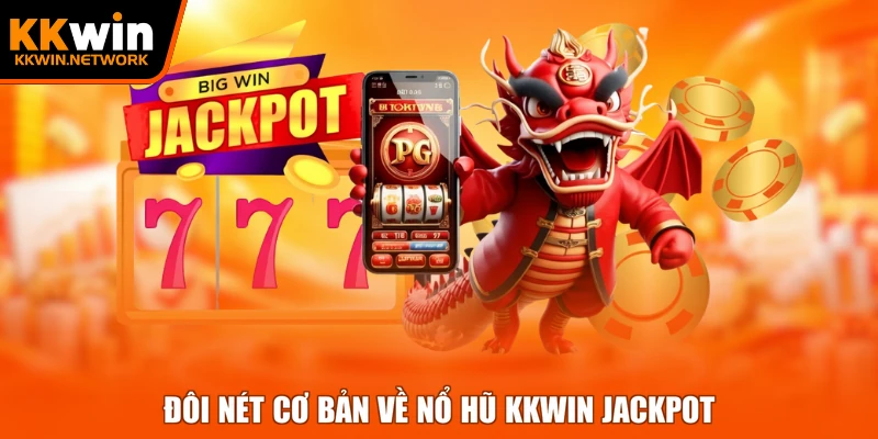 Đôi nét cơ bản về nổ hũ KKWIN jackpot