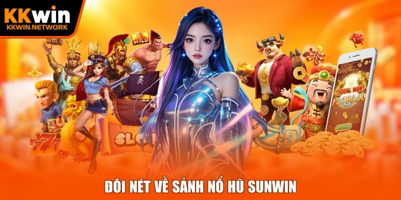 Đôi nét về sảnh nổ hũ Sunwin