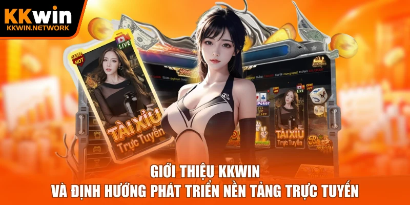 Giới thiệu KKWIN và định hướng phát triển nền tảng trực tuyến
