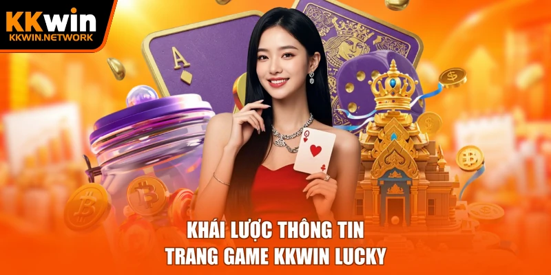 Khái lược thông tin trang game KKWIN lucky