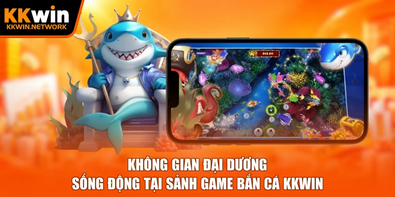 Không gian đại dương sống động tại sảnh game bắn cá KKWIN