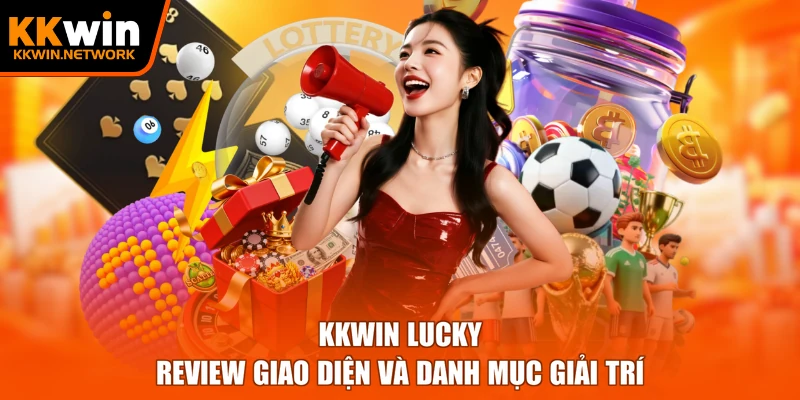 KKWIN Lucky – Review Giao Diện Và Danh Mục Giải Trí