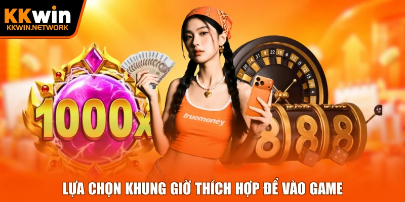 Lựa chọn khung giờ thích hợp để vào game