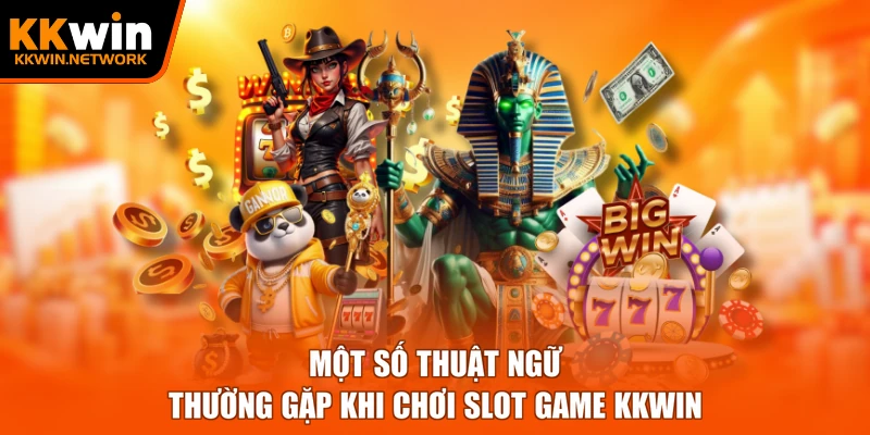 Một số thuật ngữ thường gặp khi chơi slot game KKWIN
