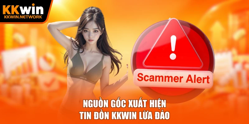 Nguồn gốc xuất hiện tin đồn KKWIN lừa đảo