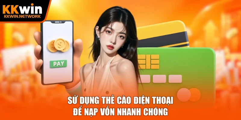 Sử dụng thẻ cào điện thoại để nạp vốn nhanh chóng