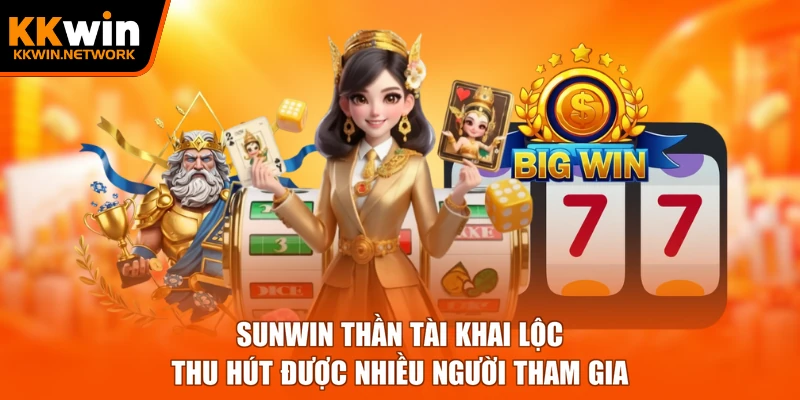 Sunwin Thần Tài Khai Lộc thu hút được nhiều người tham gia