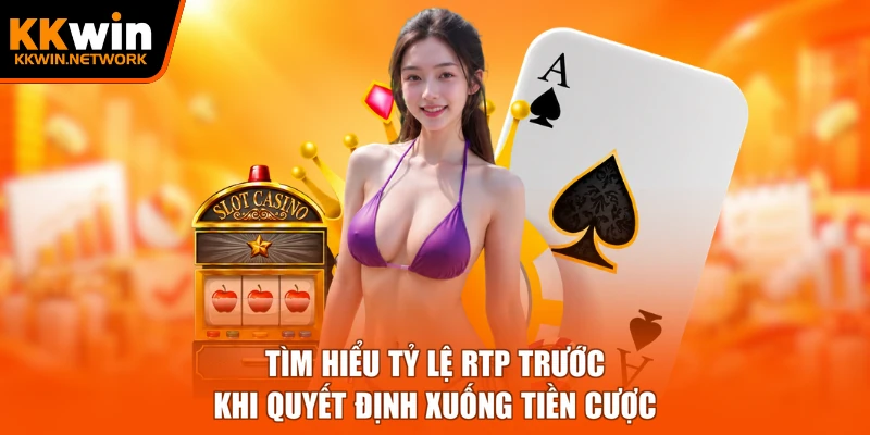 Tìm hiểu tỷ lệ RTP trước khi quyết định xuống tiền cược