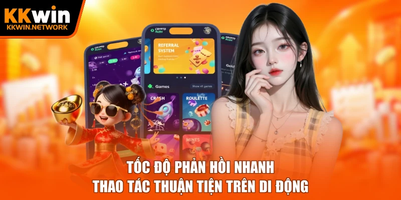 Tốc độ phản hồi nhanh, thao tác thuận tiện trên di động