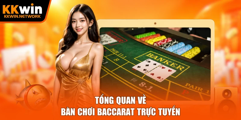 Tổng quan về bàn chơi Baccarat trực tuyến